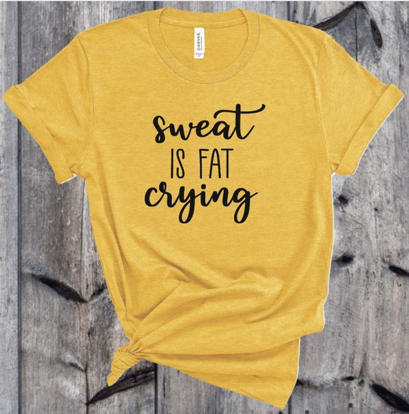SWEAT IS FAT CRYING