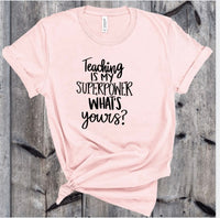 TEACHING IS MY SUPER POWER WHATS YOURS