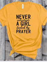 NEVER UNDERESTIMATE A GIRL FUELED BY PRAYER