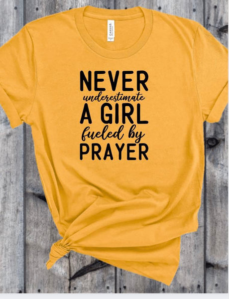 NEVER UNDERESTIMATE A GIRL FUELED BY PRAYER