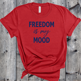 Freedom is my Mood Tshirts
